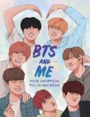 Bts And Me : Your Unofficial Fill-In Fan Book / Becca Wright